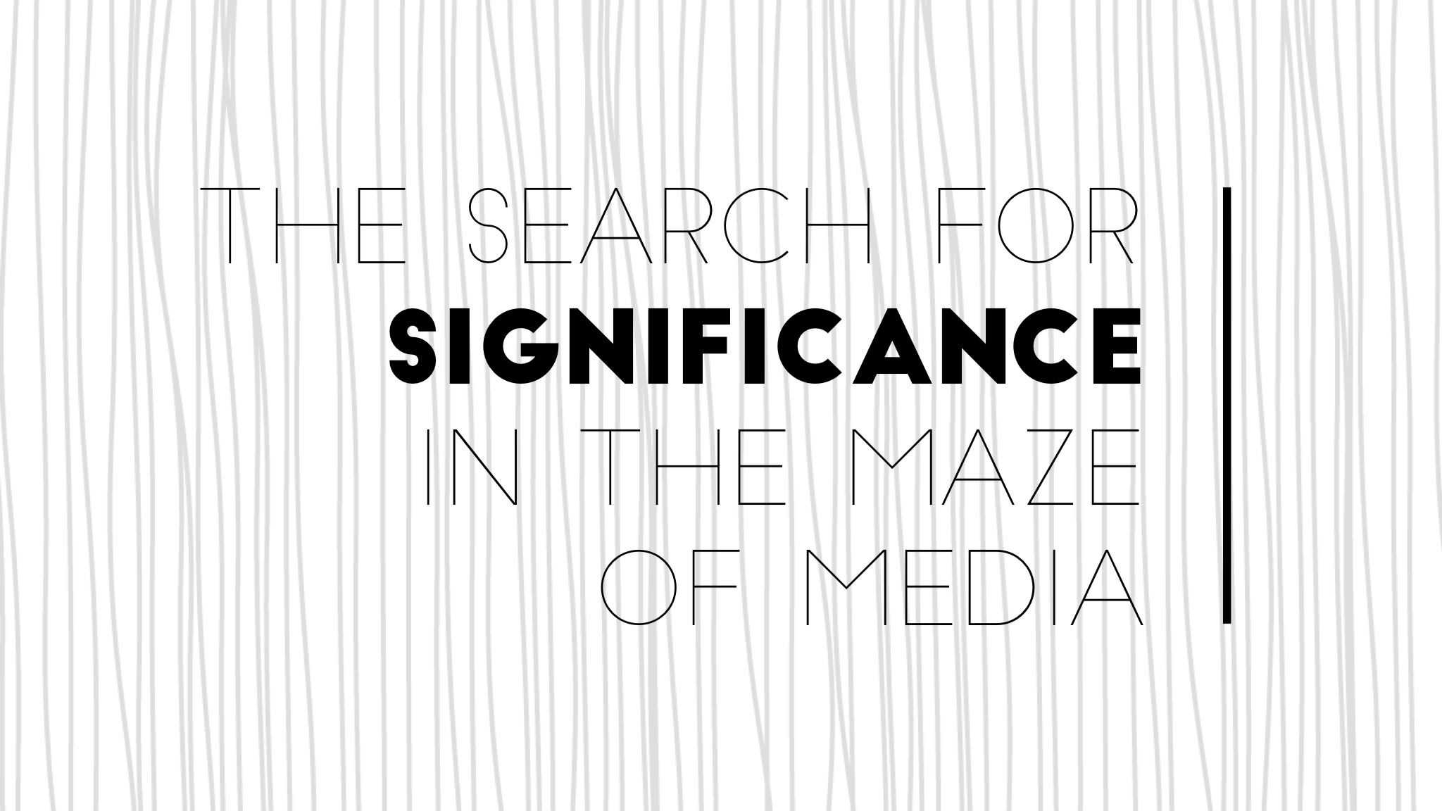 The Search for Significance in the Maze of Media